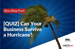 BIS Blog Image [QUIZ] Can Your Business Survive a Hurricane