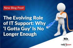 BIS Blog Image The Evolving Role of IT Support Why ‘I Gotta Guy’ Is No Longer Enough