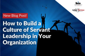 How to Build a Culture of Servant Leadership in Your Organization