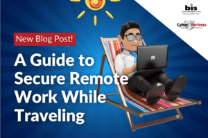 BIS Blog Image A Guide to Secure Remote Work While Traveling