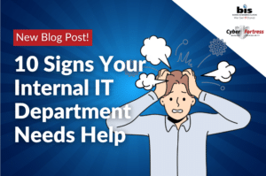 10 Signs Your Internal IT Department Needs Help