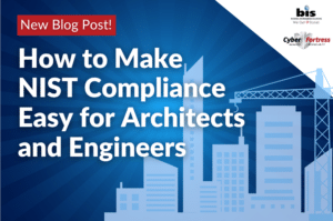 BIS Blog Image How to Make NIST Compliance Easy for Architects and Engineers