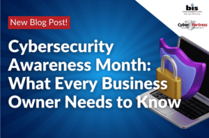 Cybersecurity Awareness Month What Every Business Owner Needs to Know