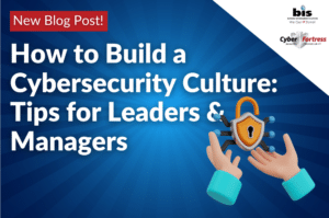 How to Build a Cybersecurity Culture Tips for Leaders & Managers