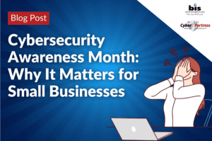 Cybersecurity Awareness Month Why It Matters for Small Businesses