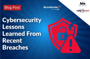 Cybersecurity Lessons Learned From Recent Breaches