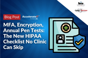 MFA, Encryption, Annual Pen Tests The New HIPAA Checklist No Clinic Can Skip