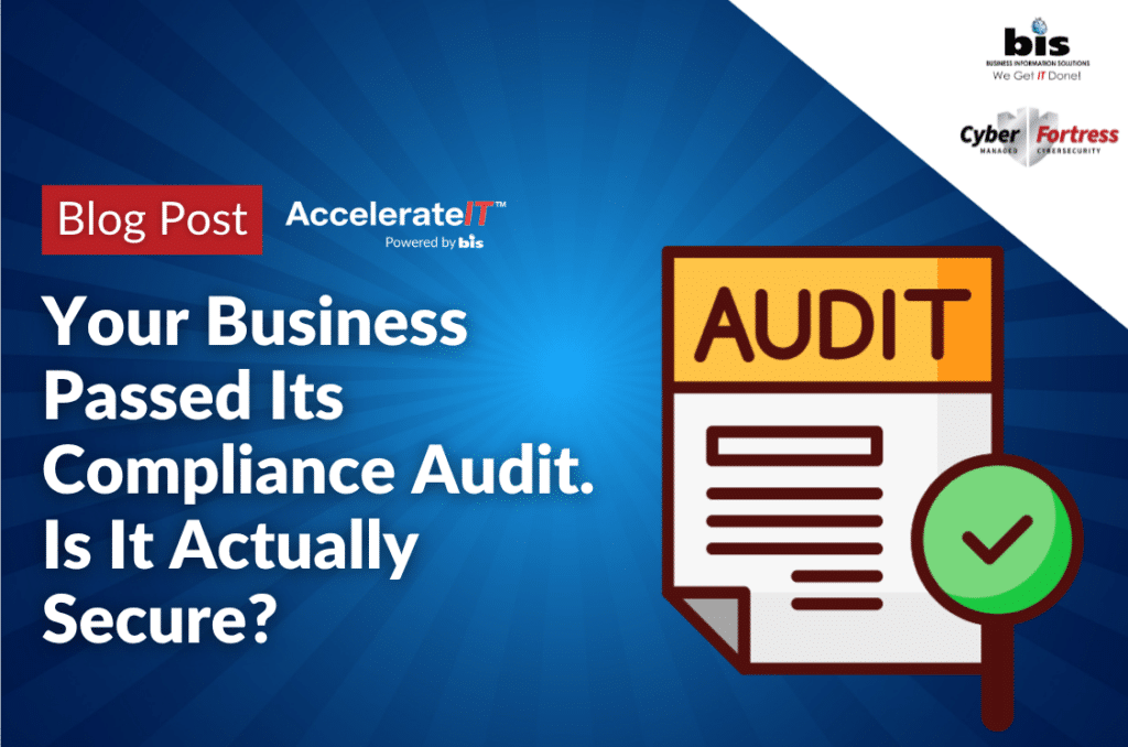 Your Business Passed Its Compliance Audit. Is It Actually Secure